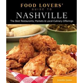 Food Lovers' Guide to Nashville: The Best Restaurants, Markets & Local Culinary Offerings